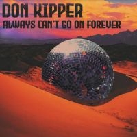 Don Kipper - Always Can't Go On Forever ryhmässä CD @ Bengans Skivbutik AB (5510731)