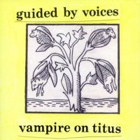 Guided By Voices - Vampire On Titus ryhmässä ME SUOSITTELEMME / Joululahjavinkki: Vinyyli @ Bengans Skivbutik AB (5510843)