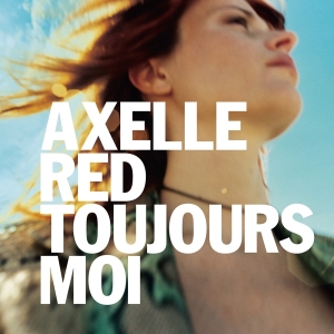 Axelle Red - Toujours Moi ryhmässä CD @ Bengans Skivbutik AB (5511170)