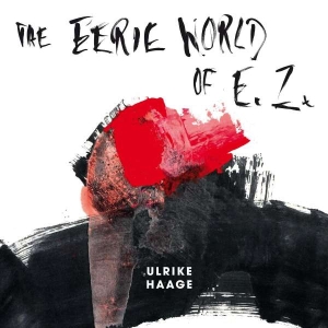 Haage Ulrike - The Eerie World Of E.Z. (Limited, W ryhmässä VINYYLI @ Bengans Skivbutik AB (5511265)