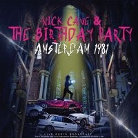 Nick Cave & The Birthday Party - Amsterdam 1981 ryhmässä CD @ Bengans Skivbutik AB (5511327)