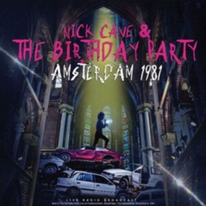 Nick Cave & The Birthday Party - Amsterdam 1981 ryhmässä CD @ Bengans Skivbutik AB (5511327)