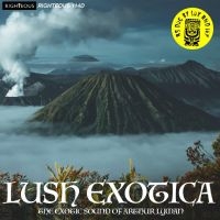 Arthur Lyman Group The - Lush Exotica - The Exotic Sound Of ryhmässä CD @ Bengans Skivbutik AB (5511596)