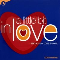 Love Songs From Broadway - A Little Bit In Love ryhmässä CD @ Bengans Skivbutik AB (5511736)