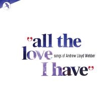 Andrew Lloyd Webber Love Songs Comp - All The Love That I Have ryhmässä CD @ Bengans Skivbutik AB (5511830)