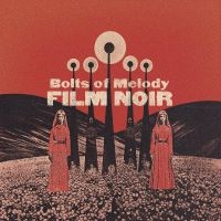 Bolts Of Melody - Film Noir (Cloudy Clear Vinyl) ryhmässä VINYYLI @ Bengans Skivbutik AB (5511927)