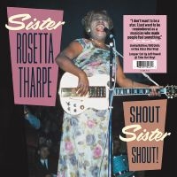 Tharpe Sister Rosetta - Shout Sister Shout! ryhmässä VINYYLI @ Bengans Skivbutik AB (5511938)