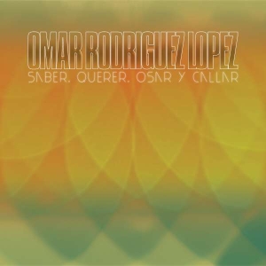 Omar Rodríguez-López - Saber, Querer, Osar Y Callar ryhmässä ME SUOSITTELEMME / Joululahjavinkki: Vinyyli @ Bengans Skivbutik AB (5512594)