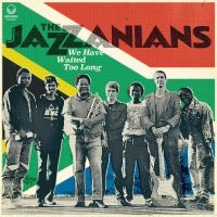 Jazzanians The - We Have Waited Too Long ryhmässä Kommande produkter - 10 procent @ Bengans Skivbutik AB (5512622)