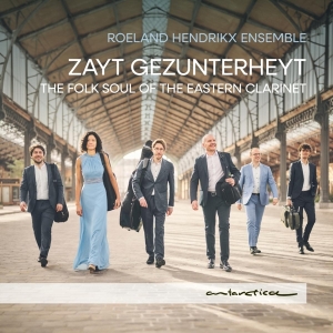 Roeland Hendrikx Ensemble - Zayt Gezunterheyt: The Folk Soul Of The Eastern Clarinet ryhmässä CD @ Bengans Skivbutik AB (5512659)