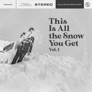 Ella Ruth Institutet / Various Artists - This Is All The Snow You Get Vol. 1 ryhmässä Minishops /  @ Bengans Skivbutik AB (5512855)