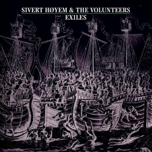 Sivert Høyem And The Volunteer - Exiles ryhmässä VINYYLI @ Bengans Skivbutik AB (5512988)