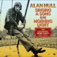 Alan Hull - Singing A Song In The Morning Light ryhmässä CD @ Bengans Skivbutik AB (5513083)