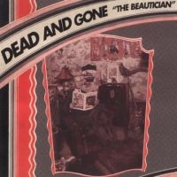 Dead And Gone - The Beautician ryhmässä CD @ Bengans Skivbutik AB (5513556)