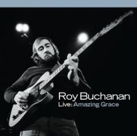 Buchanan Roy - Live: Amazing Grace ryhmässä CD @ Bengans Skivbutik AB (5513558)