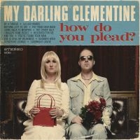 My Darling Clementine - How Do You Plead? ryhmässä CD @ Bengans Skivbutik AB (5513559)