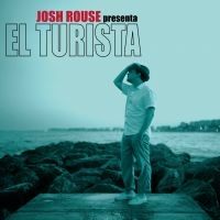 Rouse Josh - El Turista ryhmässä CD @ Bengans Skivbutik AB (5513576)