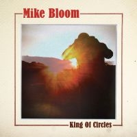 Bloom Mike - King Of Circles ryhmässä CD @ Bengans Skivbutik AB (5513594)