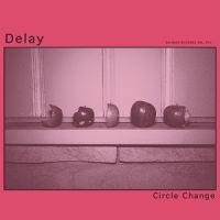 Delay - Circle Change ryhmässä VINYYLI @ Bengans Skivbutik AB (5513606)