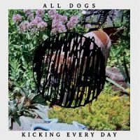 All Dogs - Kicking Every Day ryhmässä VINYYLI @ Bengans Skivbutik AB (5513610)