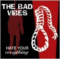 Bad Vibes The - Hate Your Everything ryhmässä CD @ Bengans Skivbutik AB (5513642)