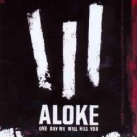 Aloke - One Day We Will Kill You ryhmässä CD @ Bengans Skivbutik AB (5513666)