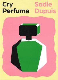 Dupuis Sadie - Cry Perfume ryhmässä Pokkarikirjat @ Bengans Skivbutik AB (5513791)