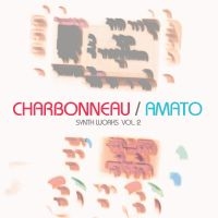 Charbonneau / Amato - Synth Works Vol.2 ryhmässä VINYYLI @ Bengans Skivbutik AB (5513882)