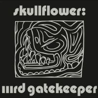 Skullflower - Iiird Gatekeeper ryhmässä ME SUOSITTELEMME / Joululahjavinkki: Vinyyli @ Bengans Skivbutik AB (5513970)