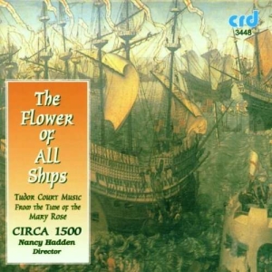 Circa 1500 / Nancy Hadden - The Flower Of All Ships: Tudor Cour ryhmässä Musiikki / CD-R / Klassiskt @ Bengans Skivbutik AB (5514217)