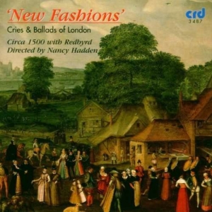 Circa 1500 With Redbyrd Nancy Hadd - New Fashions: Cries And Ballads Of ryhmässä Musiikki / CD-R / Klassiskt @ Bengans Skivbutik AB (5514252)