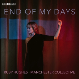 Ruby Hughes Manchester Collective - End Of My Days ryhmässä Musiikki / SACD / Klassiskt @ Bengans Skivbutik AB (5514312)