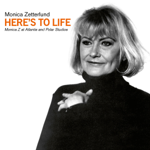 Zetterlund Monica - Here's To Life - Monica Z At Atlantis And Polar Studios (CD) ryhmässä Minishops / Monica Zetterlund @ Bengans Skivbutik AB (5514396)