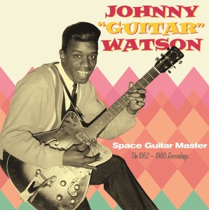 Watson Johnny Guitar - Space Guitar Master - The 1952-1960 Recordings ryhmässä CD @ Bengans Skivbutik AB (5514673)