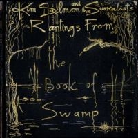 Salmon Kim & The Surrealists - Rantings From The Book Of Swamp ryhmässä VINYYLI @ Bengans Skivbutik AB (5514753)