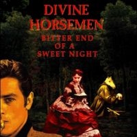 Divine Horsemen - Bitter End Of A Sweet Night ryhmässä VINYYLI @ Bengans Skivbutik AB (5514754)