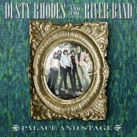 Dusty Rhodes & The River Band - Palace & Stage ryhmässä CD @ Bengans Skivbutik AB (5514895)