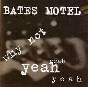 Bates Motel - Why Not Yeah Yeah Yeah ryhmässä CD @ Bengans Skivbutik AB (5515065)