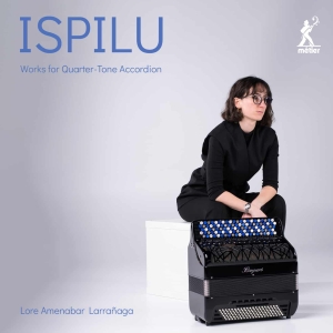 Lore Amenabar Larrañaga - Ispilu: Works For Quarter-Tone Acco ryhmässä ME SUOSITTELEMME / Joululahjavinkki: CD @ Bengans Skivbutik AB (5515310)