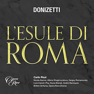 Carlo Rizzi & Britten Sinfonia - Donizetti: L'esule Di Roma ryhmässä CD @ Bengans Skivbutik AB (5515506)