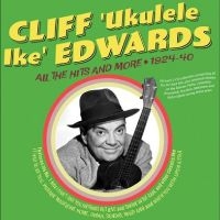 Cliff 'Ukulele Ike' Edwards - All The Hits And More 1924-40 ryhmässä CD @ Bengans Skivbutik AB (5515510)