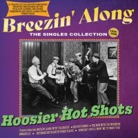 Hoosier Hot Shots - Breezin' Along ? The Singles Collec ryhmässä CD @ Bengans Skivbutik AB (5515513)