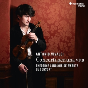 Theotime Langlois De Swarte & Le Consort - Antonio Vivaldi: Concerti Per Una Vita ryhmässä ME SUOSITTELEMME / Joululahjavinkki: CD @ Bengans Skivbutik AB (5515557)