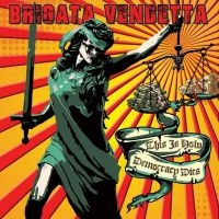 Brigata Vendetta - This Is How Democracy Dies (Vinyl L ryhmässä VINYYLI @ Bengans Skivbutik AB (5515817)