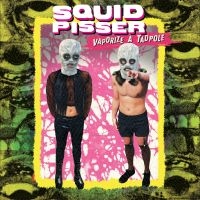 Squid Pisser - Vaporize A Tadpole (Deluxe Edition) ryhmässä Kommande produkter - 10 procent @ Bengans Skivbutik AB (5516118)