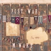 M Ward - Post-War (Re-Issue) ryhmässä CD @ Bengans Skivbutik AB (5516126)