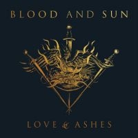 Blood And Sun - Love & Ashes ryhmässä ME SUOSITTELEMME / Joululahjavinkki: CD @ Bengans Skivbutik AB (5516133)