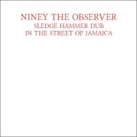 Niney The Observer - Sledge Hammer Dub In The Street Of ryhmässä Kommande produkter - 10 procent @ Bengans Skivbutik AB (5516249)