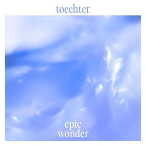 Toechter - Epic Wonder ryhmässä VINYYLI @ Bengans Skivbutik AB (5516338)