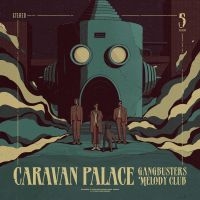 Caravan Palace - Gangbusters Melody Club ryhmässä VINYYLI @ Bengans Skivbutik AB (5516520)